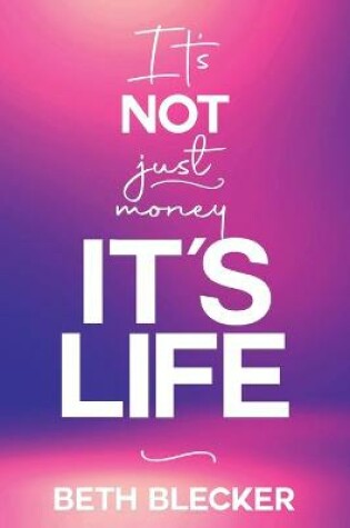 Cover of It's Not Just Money, It's Life