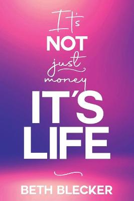 Cover of It's Not Just Money, It's Life