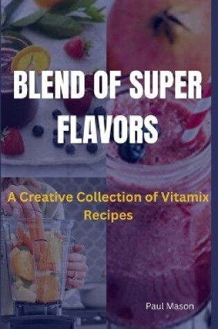 Cover of Blend of Super Flavors