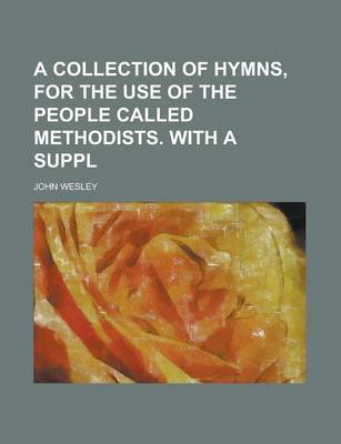 Book cover for A Collection of Hymns, for the Use of the People Called Methodists. with a Suppl