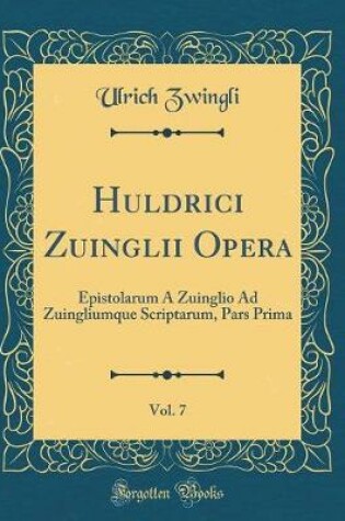 Cover of Huldrici Zuinglii Opera, Vol. 7