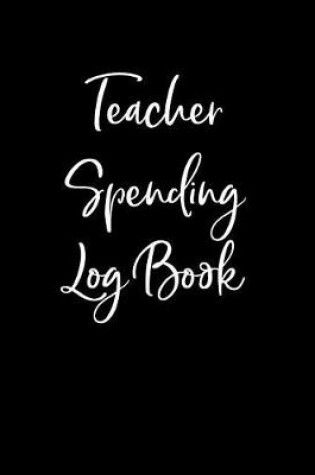 Cover of Teacher Spending Log Book