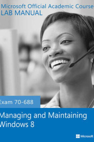 Cover of Exam 70–688 Managing and Maintaining Windows 8 Lab Manual