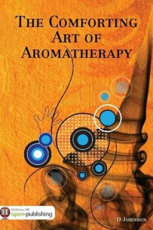 Cover of The Comforting Art of Aromatherapy