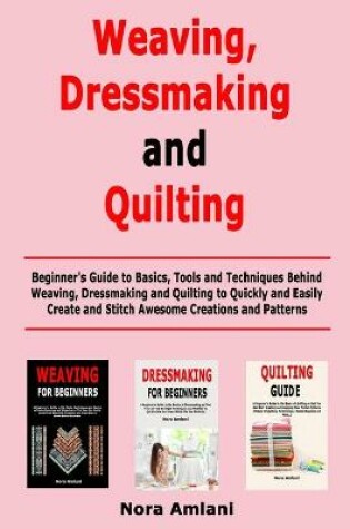 Cover of Weaving, Dressmaking and Quilting