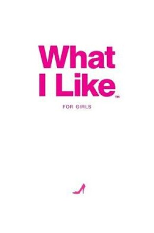 Cover of What I Like - For Girls