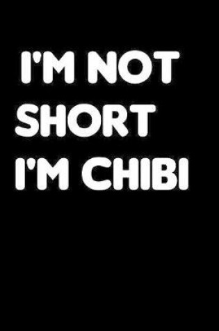 Cover of I'm Not Short Im Chibi