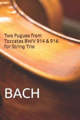 Cover of Two Fugues from Toccatas BWV 914 & 916 for String Trio