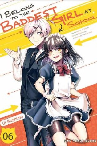 Cover of I Belong To The Baddest Girl At School Volume 06