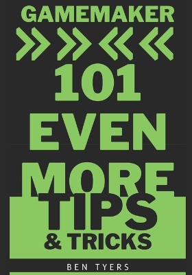 Book cover for Gamemaker 101 Even More Tips & Tricks