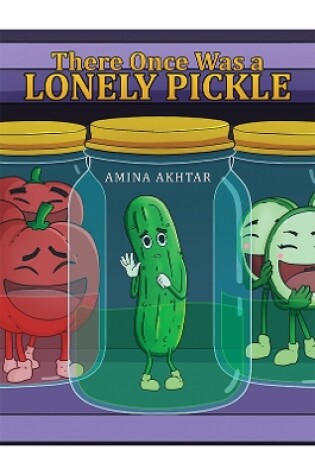 Cover of There Once Was a Lonely Pickle