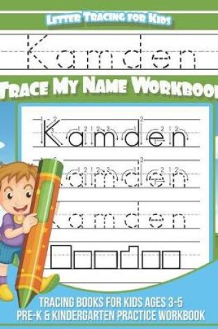 Cover of Kamden Letter Tracing for Kids Trace My Name Workbook