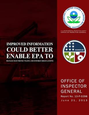 Book cover for Improved Information Could Better Enable EPA to Manage Electronic Waste and Enforce Regulations