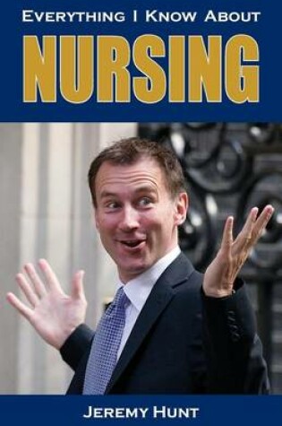 Cover of Everything I Know About Nursing