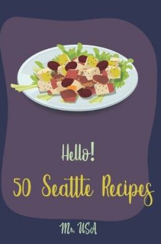 Cover of Hello! 50 Seattle Recipes
