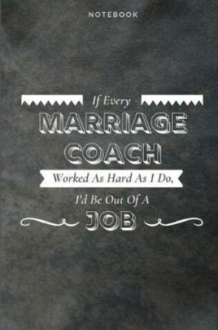 Cover of If Every Marriage Coach Worked As Hard As I Do, I'd Be Out Of A Job
