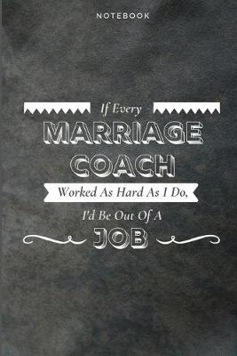 Book cover for If Every Marriage Coach Worked As Hard As I Do, I'd Be Out Of A Job
