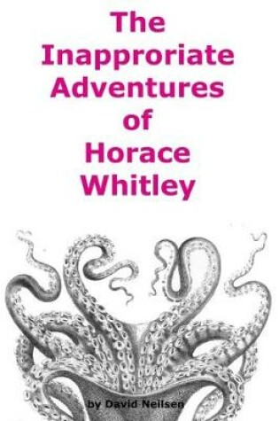Cover of The Inappropriate Adventures of Horace Whitley