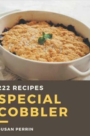 Cover of 222 Special Cobbler Recipes