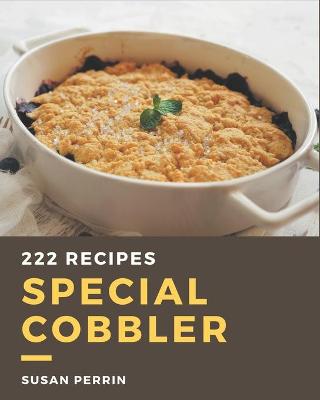 Book cover for 222 Special Cobbler Recipes