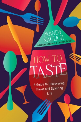 Cover of How to Taste : A Guide to Discovering Flavor and Savoring Life