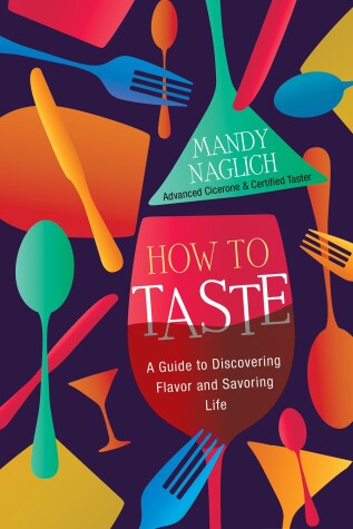 Book cover for How to Taste : A Guide to Discovering Flavor and Savoring Life