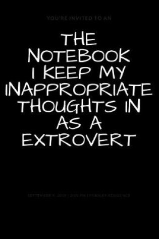 Cover of The Notebook I Keep My Inappropriate Thoughts In As A Extrovert