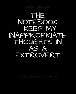 Book cover for The Notebook I Keep My Inappropriate Thoughts In As A Extrovert