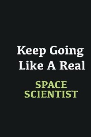 Cover of Keep Going Like a Real Space Scientist