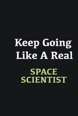 Book cover for Keep Going Like a Real Space Scientist