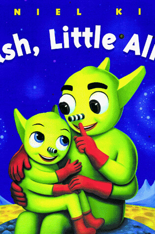 Cover of Hush, Little Alien