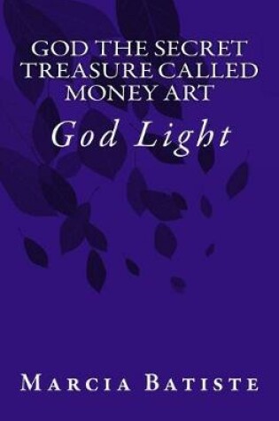 Cover of God the Secret Treasure Called Money Art