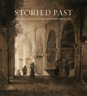 Book cover for Storied Past: Four Centuries of French Drawings, from The Blanton Museum of Art