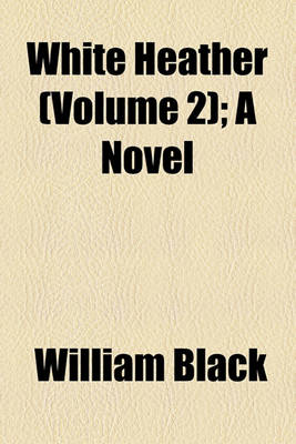 Book cover for White Heather (Volume 2); A Novel