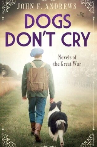 Cover of Dogs Don't Cry - Novels of the Great War