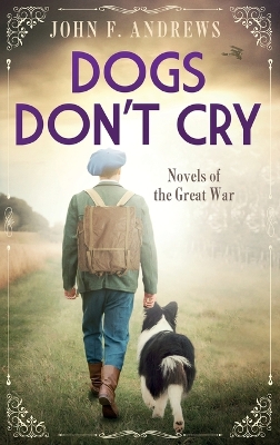 Cover of Dogs Don't Cry - Novels of the Great War