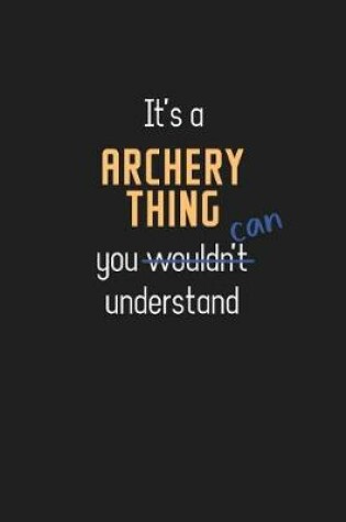 Cover of It's a Archery Thing You Can Understand
