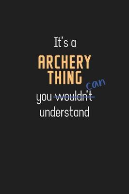 Book cover for It's a Archery Thing You Can Understand