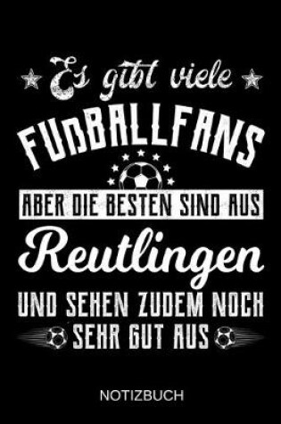 Cover of Es gibt viele Fußballfans aber die besten sind aus Reutlingen und sehen zudem noch sehr gut aus