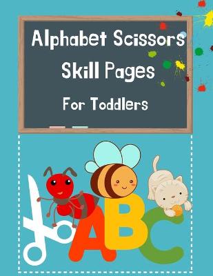 Book cover for Alphabet Scissors Skills Pages For Toddlers