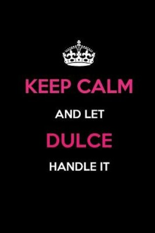 Cover of Keep Calm and Let Dulce Handle It