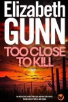 Book cover for TOO CLOSE TO KILL an addictive crime thriller and mystery novel packed with twists and turns