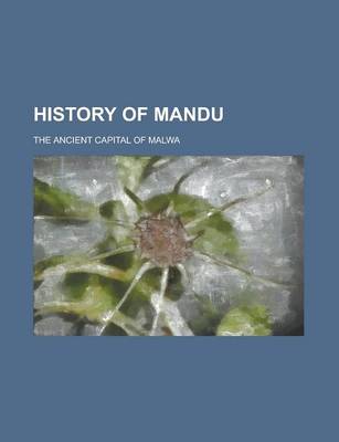 Book cover for History of Mandu; The Ancient Capital of Malwa