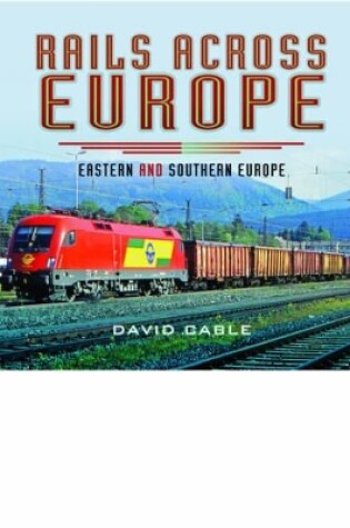 Cover of Rails Across Europe: Eastern and Southern Europe