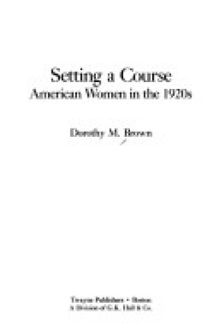 Cover of Setting a Course : American Women in the 1920s