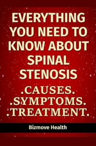 Cover of Everything you need to know about Spinal Stenosis
