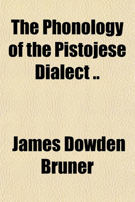 Book cover for The Phonology of the Pistojese Dialect ..