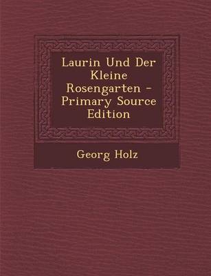 Book cover for Laurin Und Der Kleine Rosengarten - Primary Source Edition