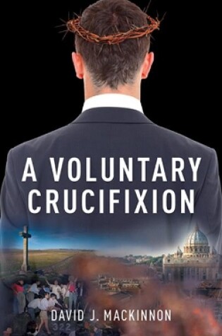 Cover of A Voluntary Crucifixion