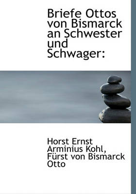 Book cover for Briefe Ottos Von Bismarck an Schwester Und Schwager